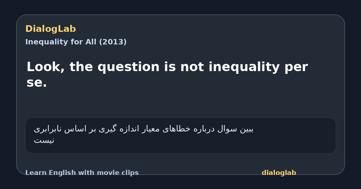 Share card for Look, the question is not inequality per se.