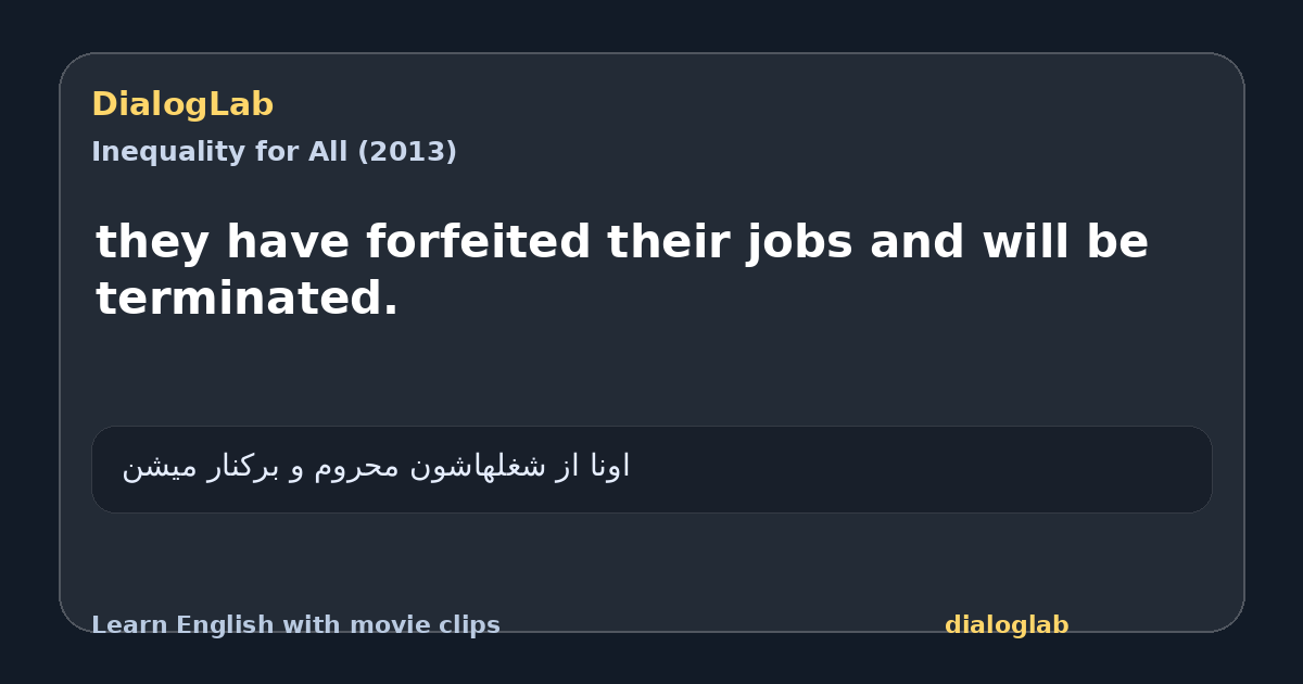 Share card for they have forfeited their jobs and will be terminated.
