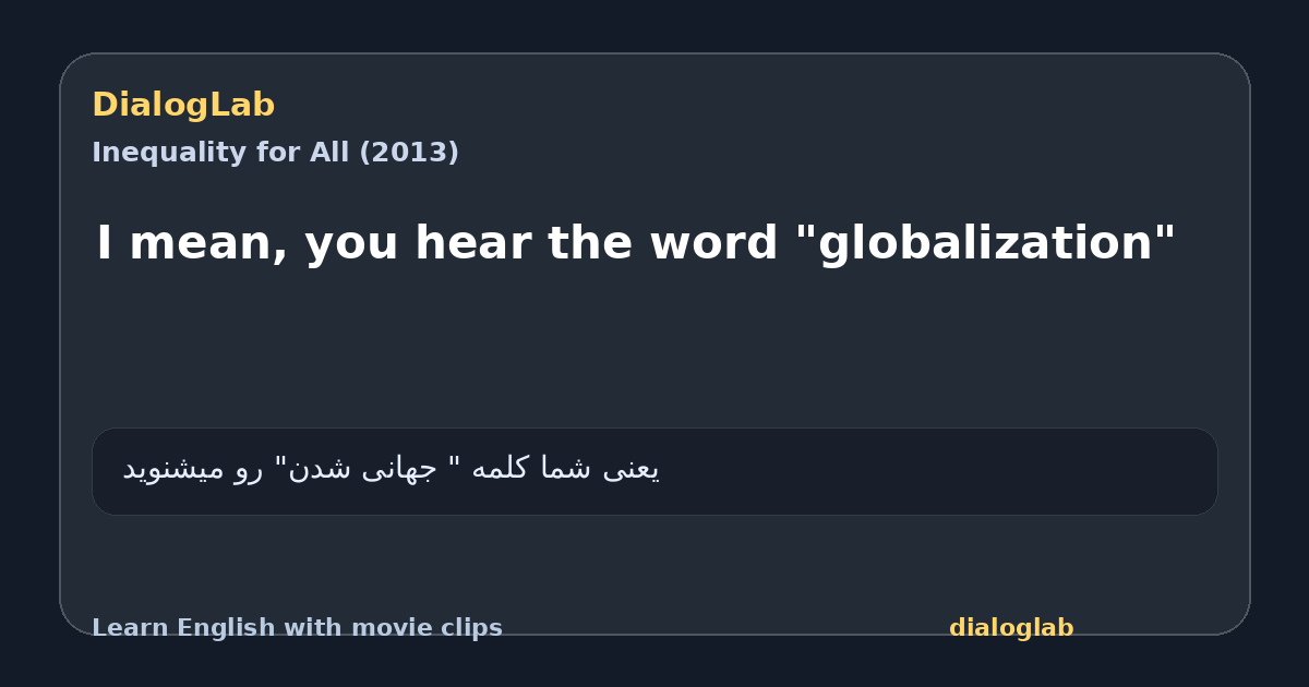 Share card for I mean, you hear the word "globalization"