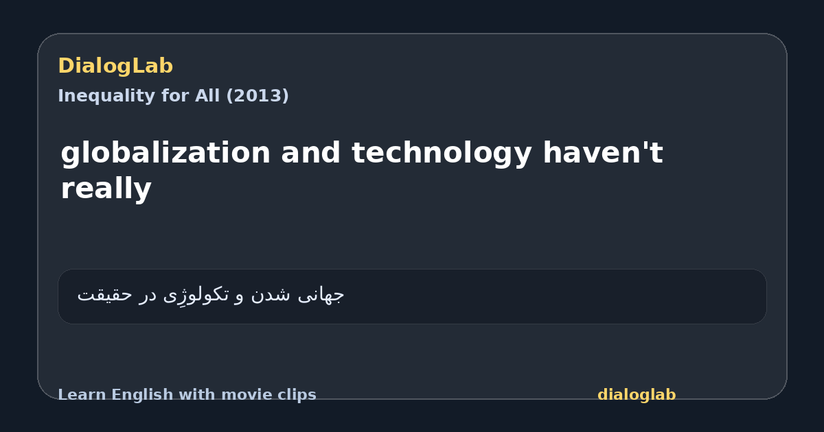 Share card for globalization and technology haven't really
