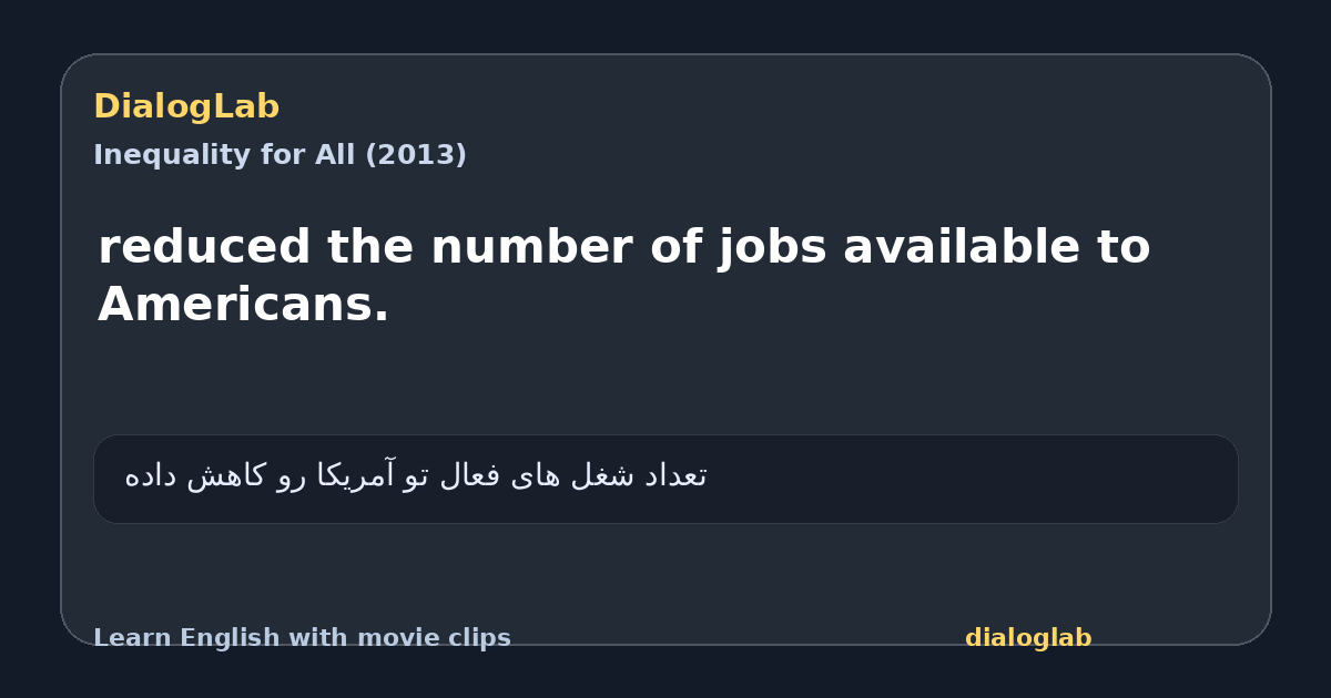 Share card for reduced the number of jobs available to Americans.