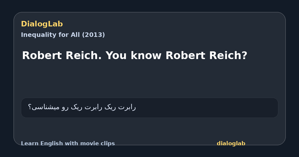 Share card for Robert Reich. You know Robert Reich?