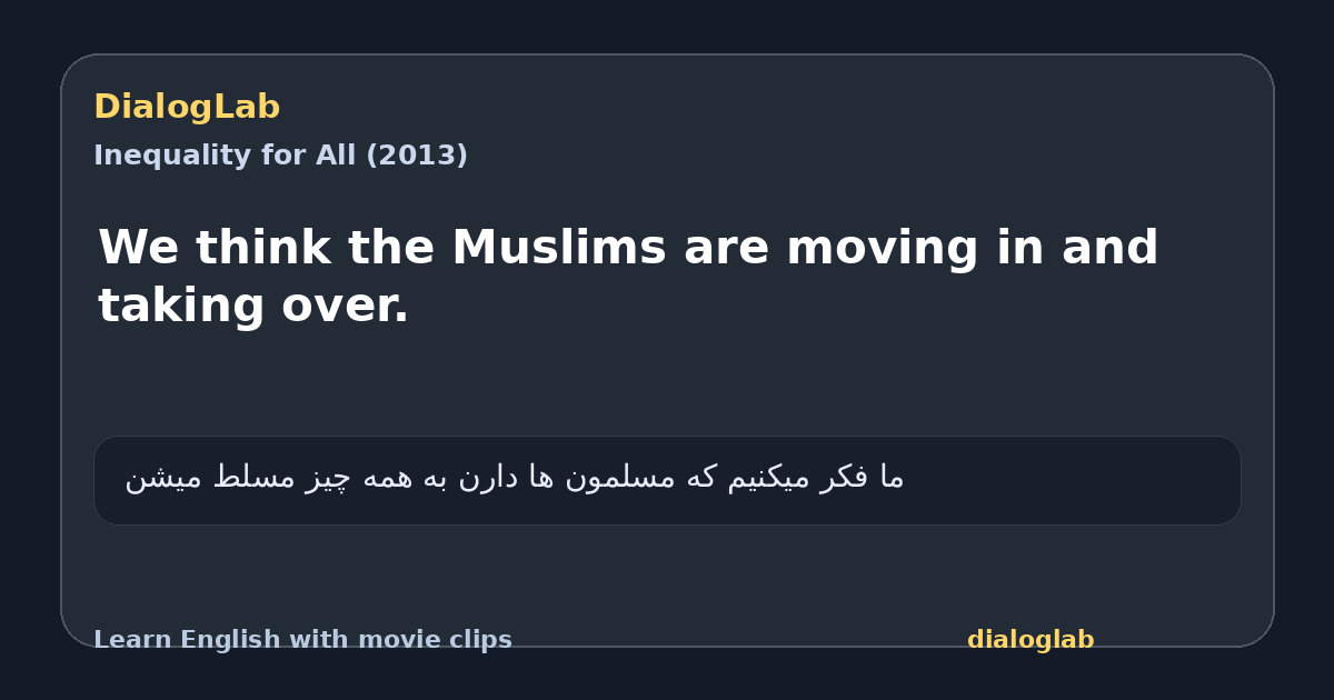 Share card for We think the Muslims are moving in and taking over.