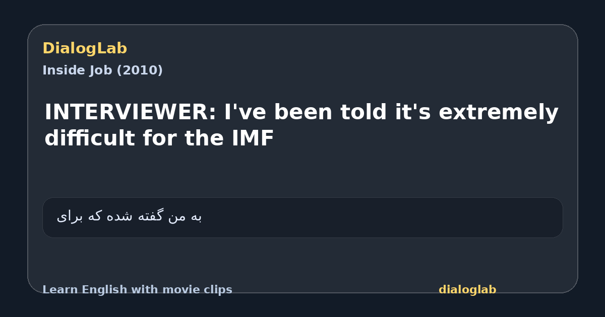 Share card for INTERVIEWER: I've been told it's extremely difficult for the IMF