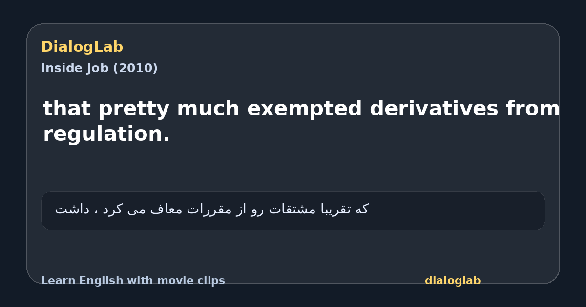 Share card for that pretty much exempted derivatives from regulation.