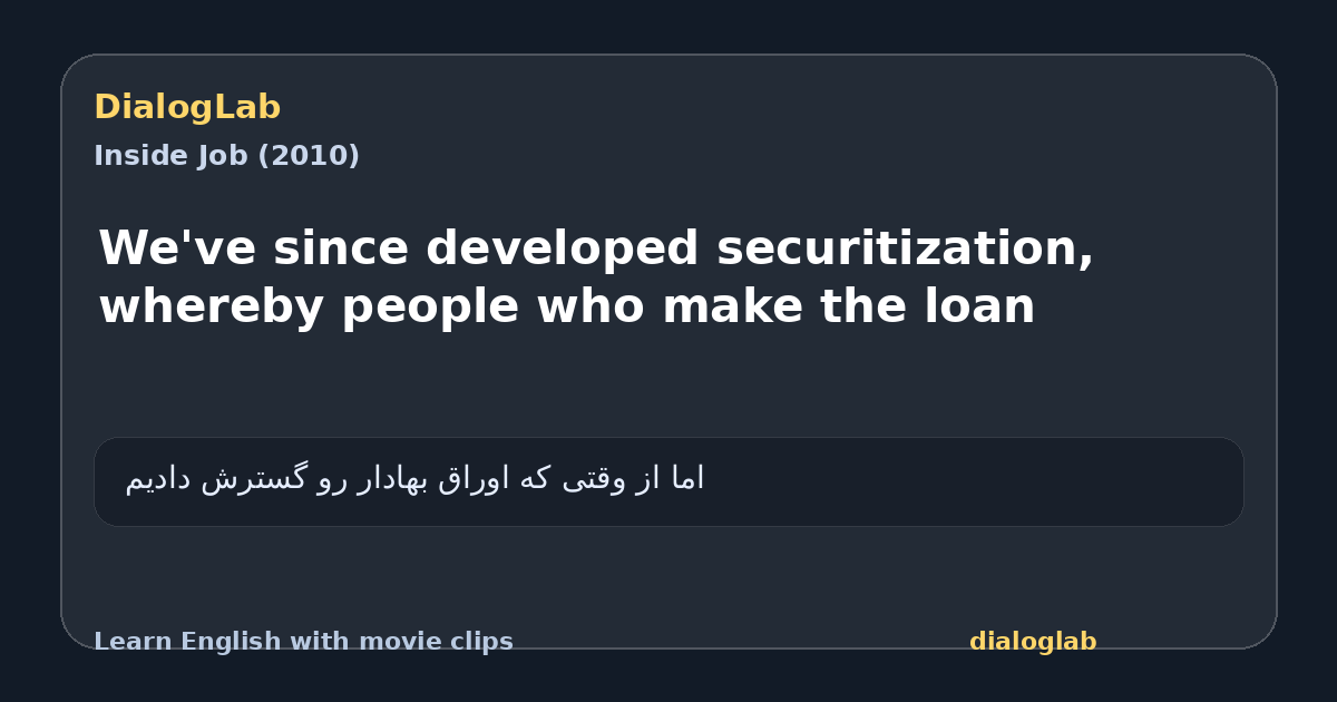 Share card for We've since developed securitization, whereby people who make the loan