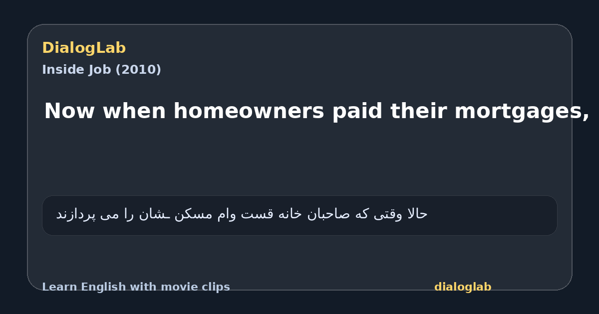 Share card for Now when homeowners paid their mortgages,