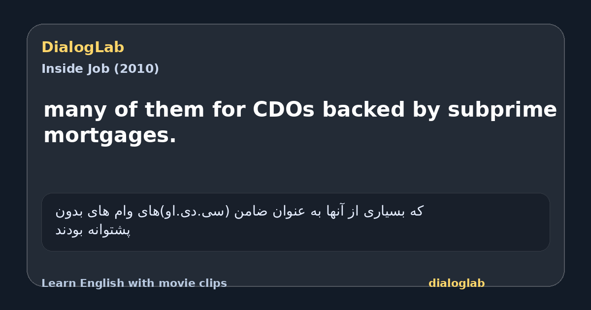 Share card for many of them for CDOs backed by subprime mortgages.