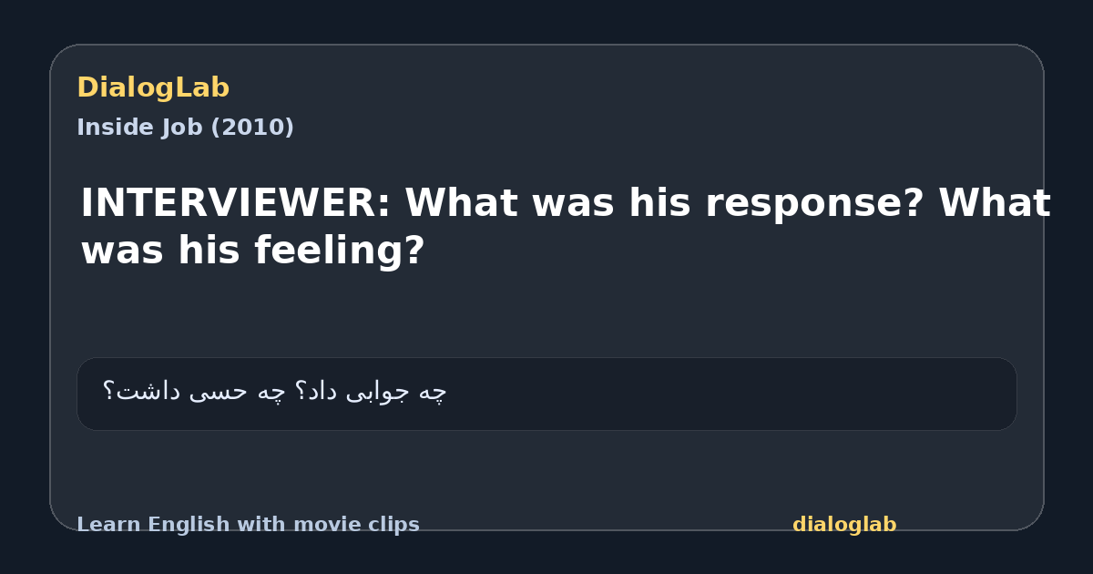 Share card for INTERVIEWER: What was his response? What was his feeling?