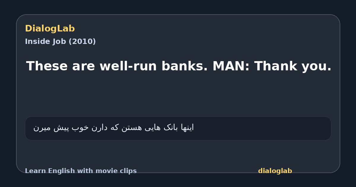 Share card for These are well-run banks. MAN: Thank you.