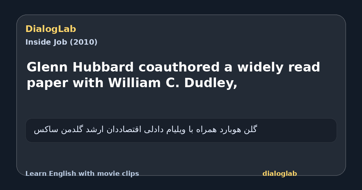 Share card for Glenn Hubbard coauthored a widely read paper with William C. Dudley,