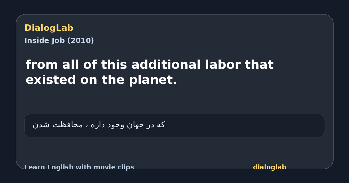 Share card for from all of this additional labor that existed on the planet.