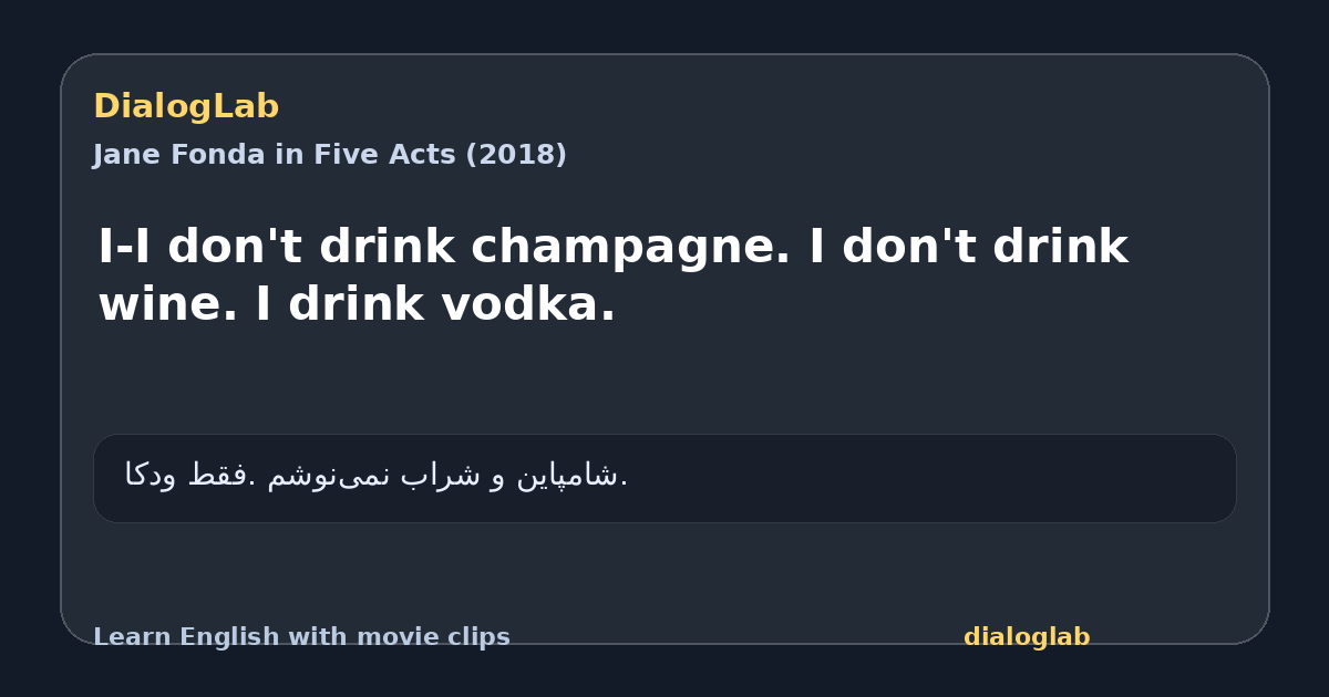 Share card for I-I don't drink champagne. I don't drink wine. I drink vodka.