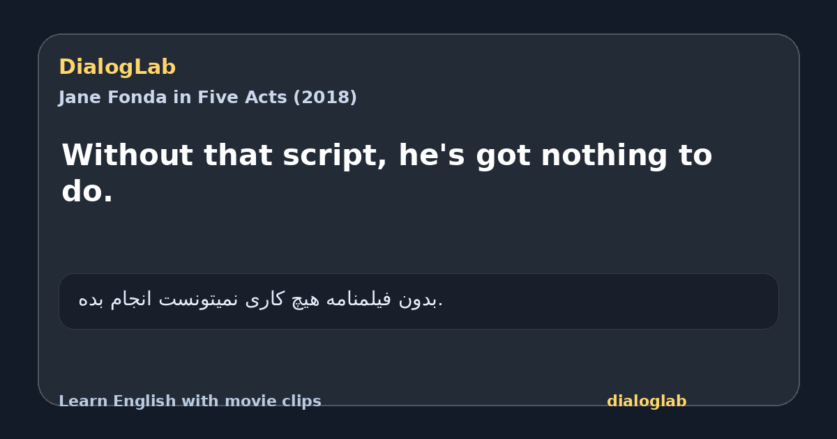 Share card for Without that script, he's got nothing to do.