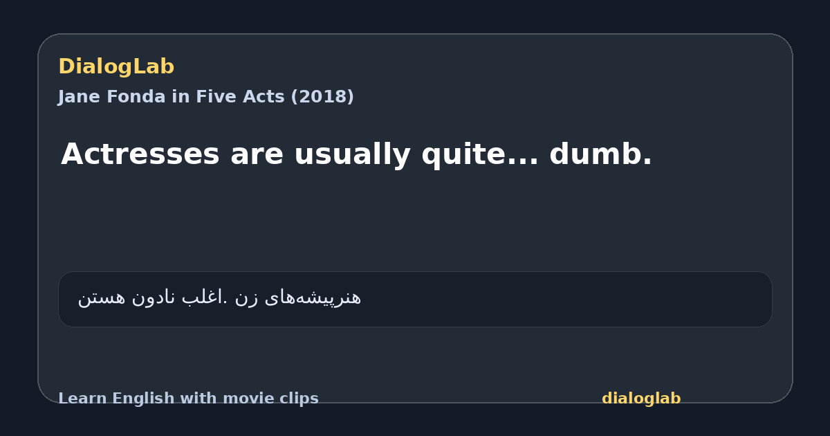 Share card for Actresses are usually quite... dumb.