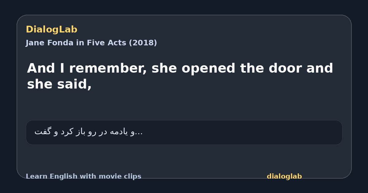 Share card for And I remember, she opened the door and she said,