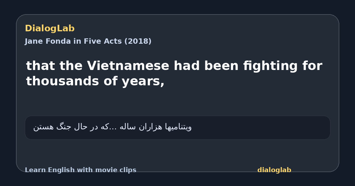 Share card for that the Vietnamese had been fighting for thousands of years,