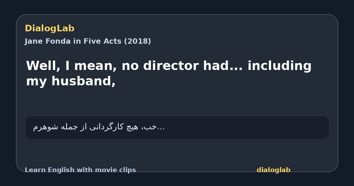 Share card for Well, I mean, no director had... including my husband,