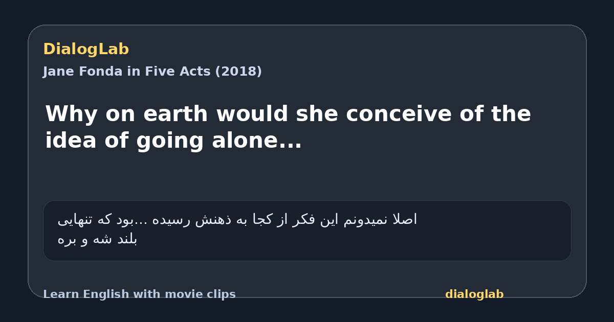 Share card for Why on earth would she conceive of the idea of going alone...