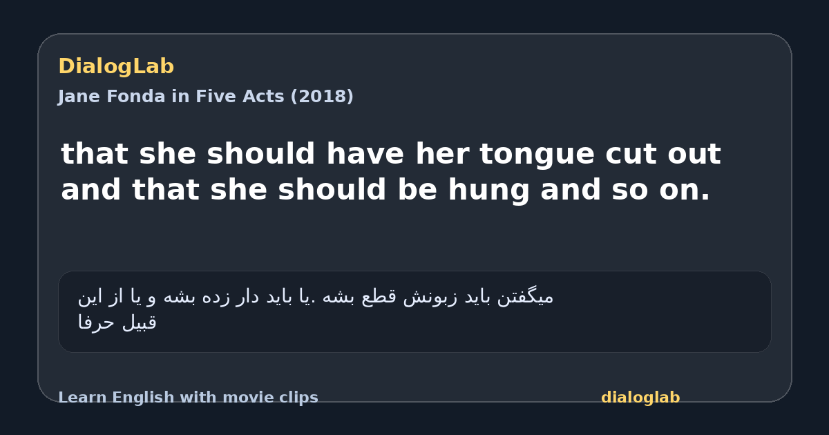 Share card for that she should have her tongue cut out and that she should be hung and so on.