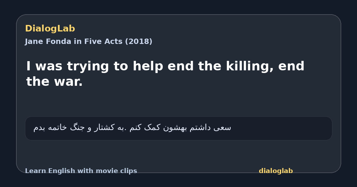 Share card for I was trying to help end the killing, end the war.