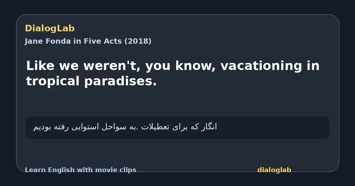 Share card for Like we weren't, you know, vacationing in tropical paradises.