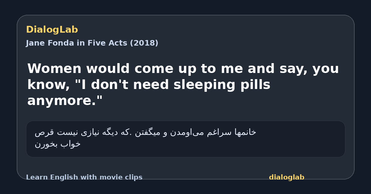Share card for Women would come up to me and say, you know, "I don't need sleeping pills anymore."