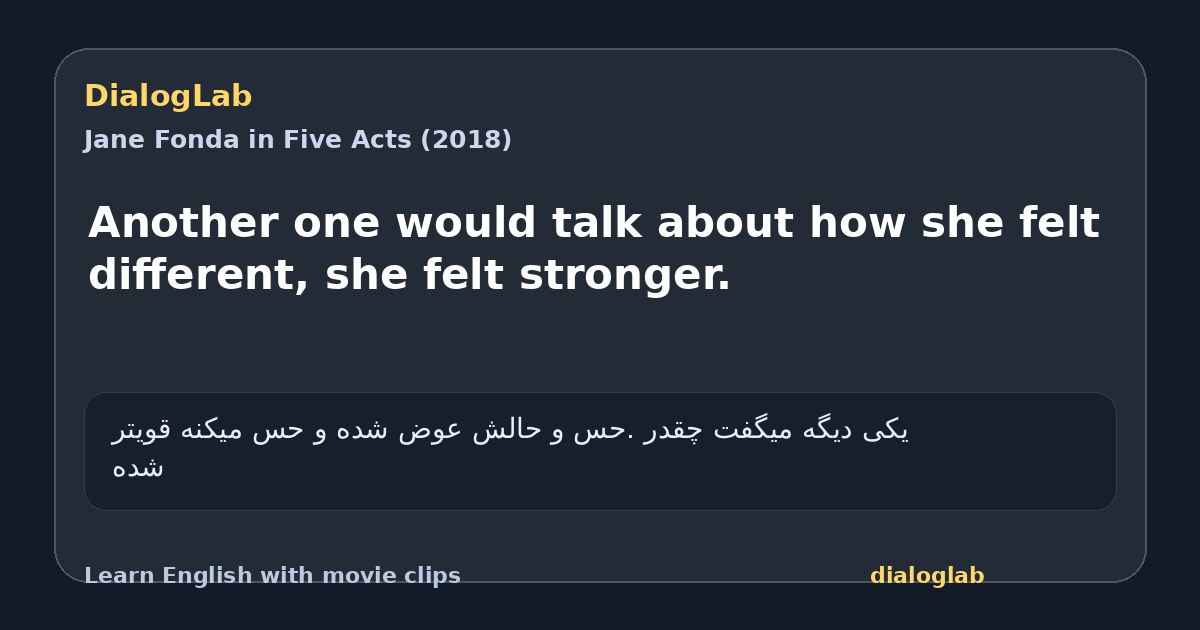 Share card for Another one would talk about how she felt different, she felt stronger.