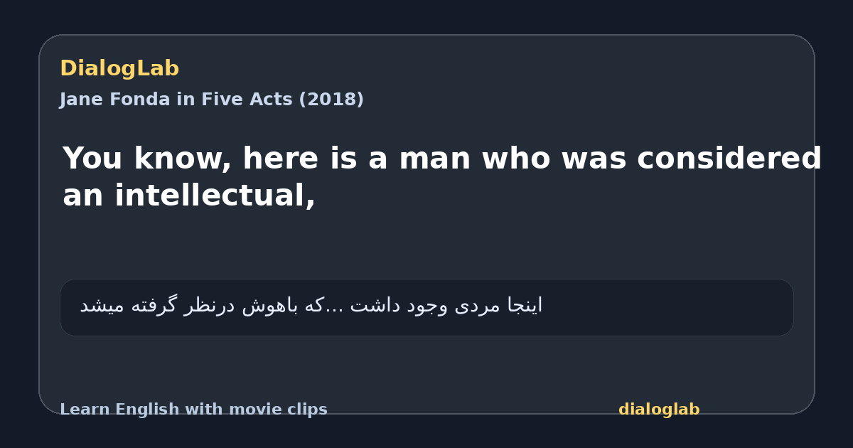 Share card for You know, here is a man who was considered an intellectual,