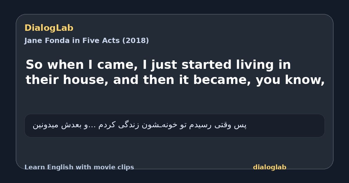Share card for So when I came, I just started living in their house, and then it became, you know,