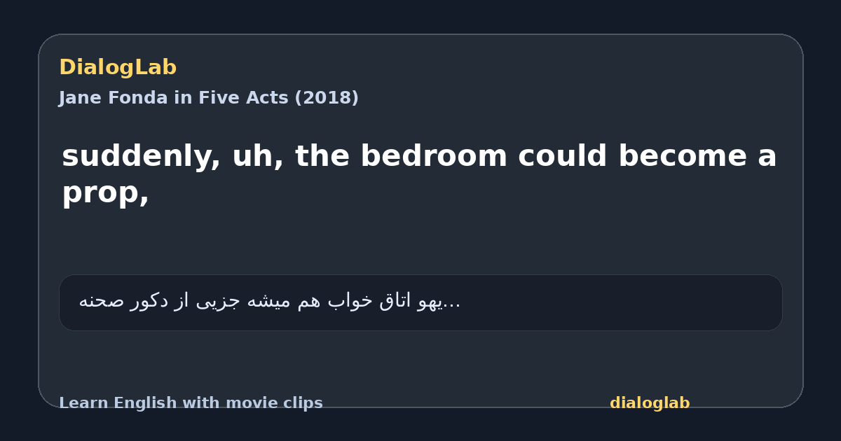 Share card for suddenly, uh, the bedroom could become a prop,