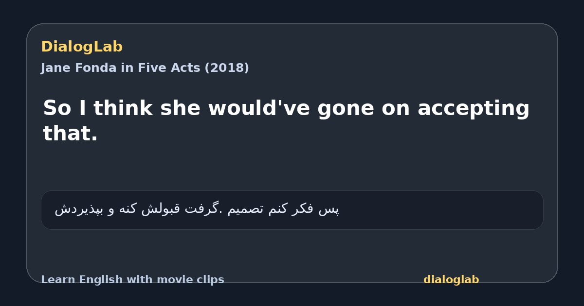 Share card for So I think she would've gone on accepting that.