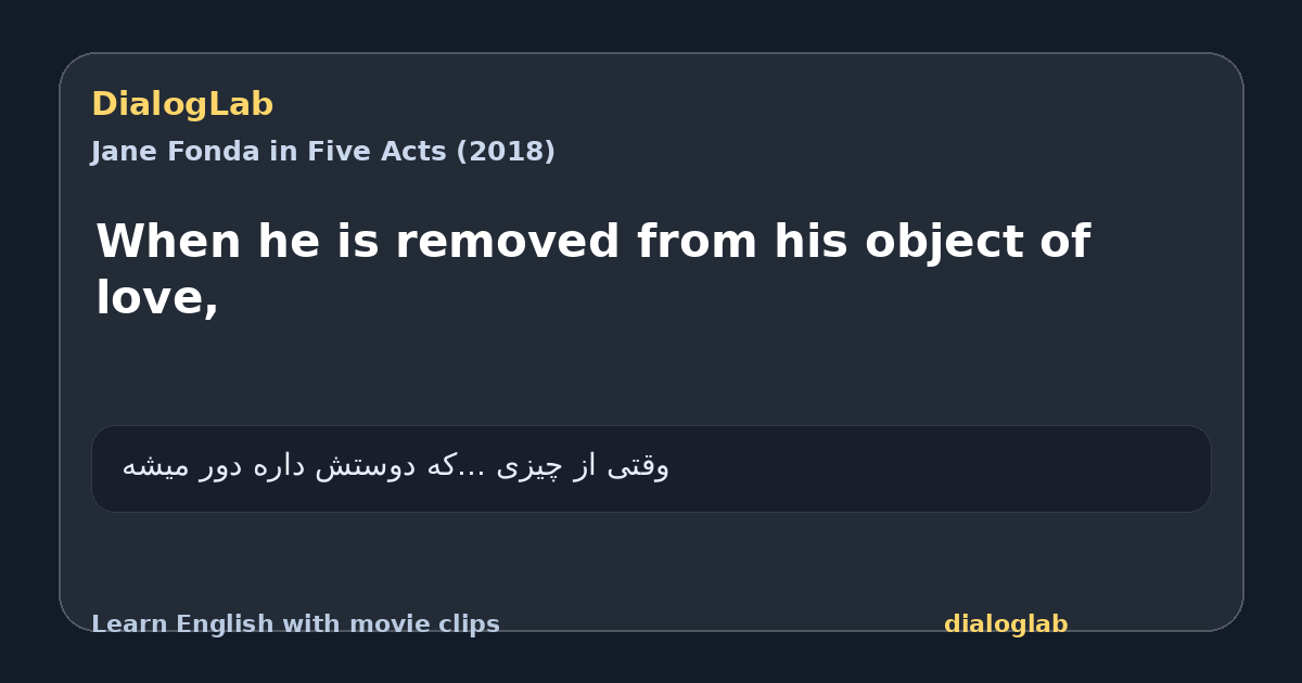 Share card for When he is removed from his object of love,