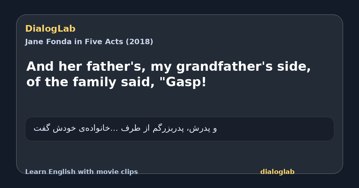 Share card for And her father's, my grandfather's side, of the family said, "Gasp!