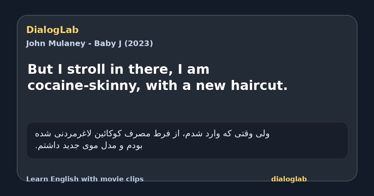 Share card for But I stroll in there, I am cocaine-skinny, with a new haircut.