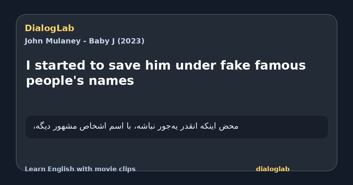 Share card for I started to save him under fake famous people's names