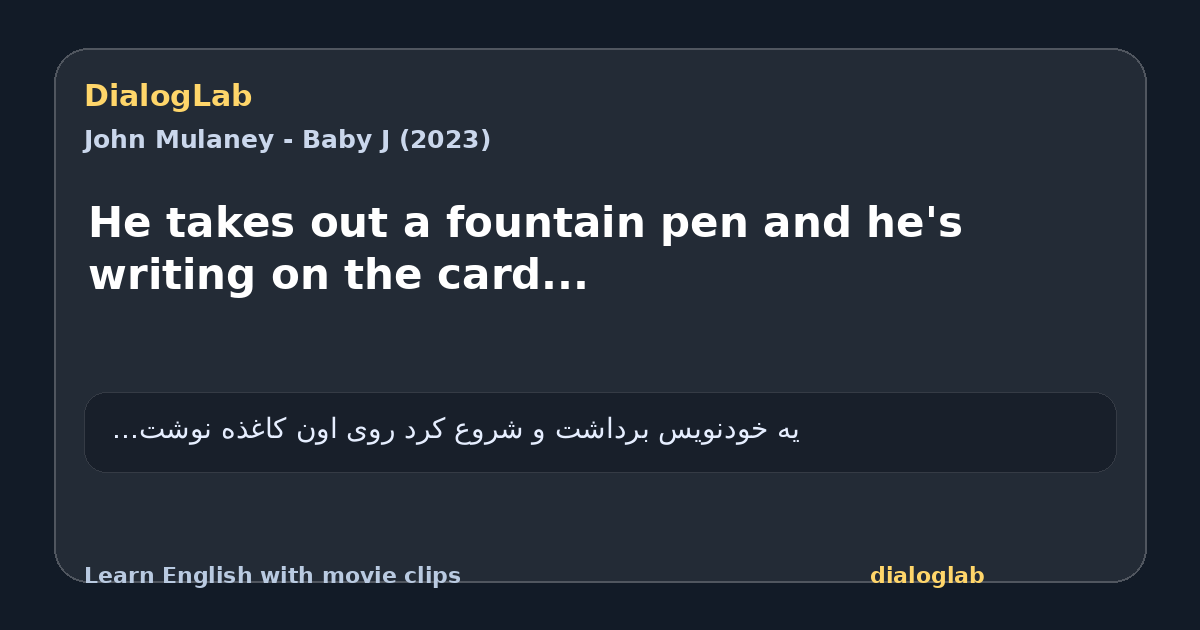 Share card for He takes out a fountain pen and he's writing on the card...
