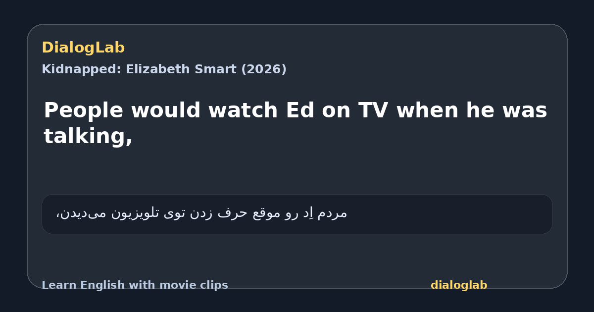 Share card for People would watch Ed on TV when he was talking,
