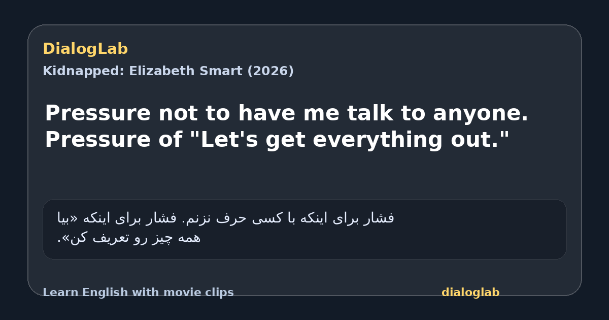 Share card for Pressure not to have me talk to anyone. Pressure of "Let's get everything out."
