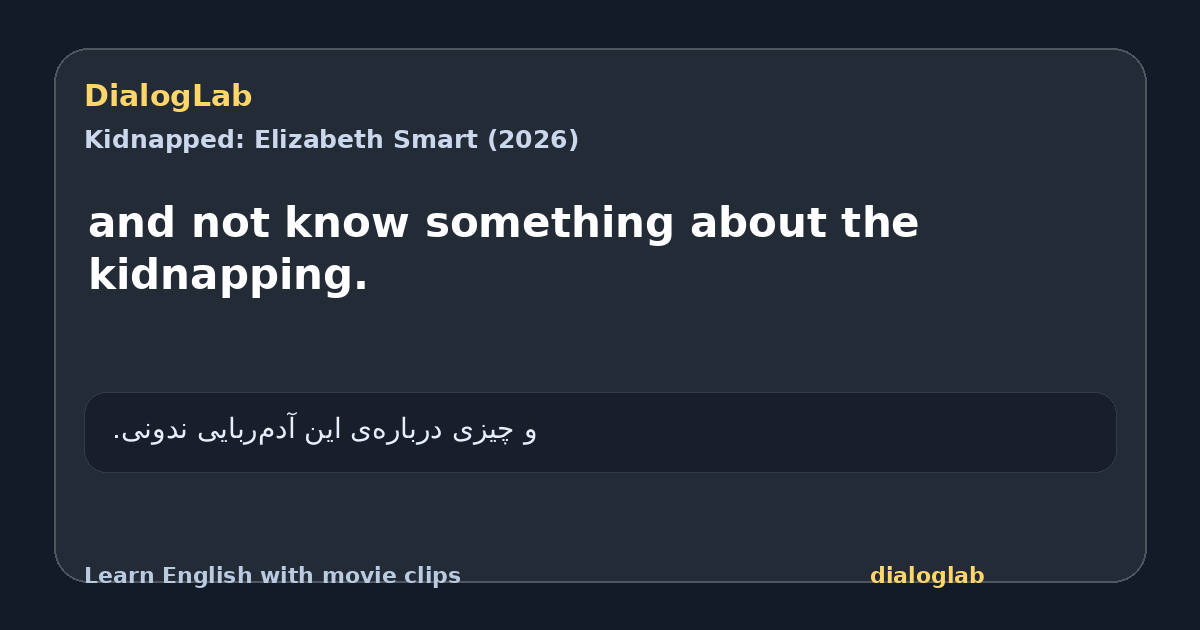 Share card for and not know something about the kidnapping.