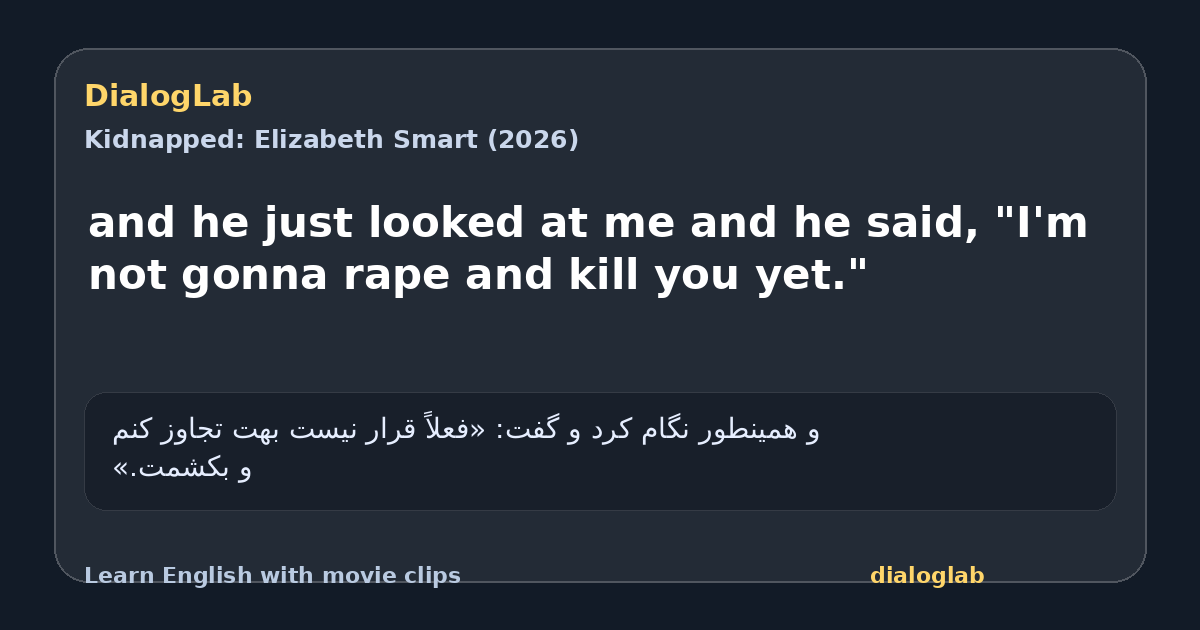 Share card for and he just looked at me and he said, "I'm not gonna rape and kill you yet."