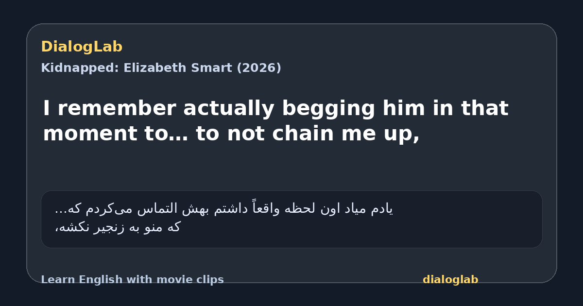 Share card for I remember actually begging him in that moment to… to not chain me up,