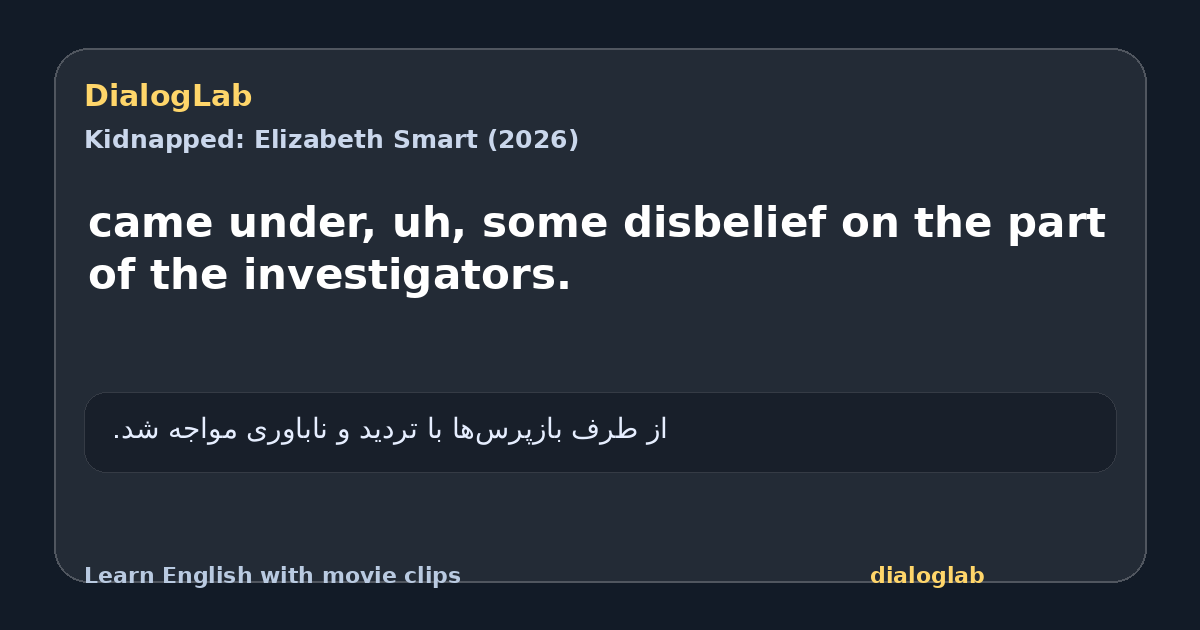 Share card for came under, uh, some disbelief on the part of the investigators.