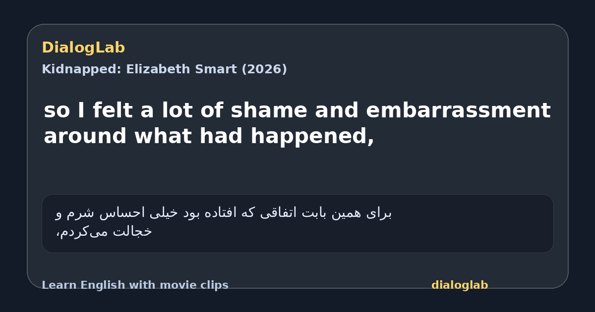 Share card for so I felt a lot of shame and embarrassment around what had happened,