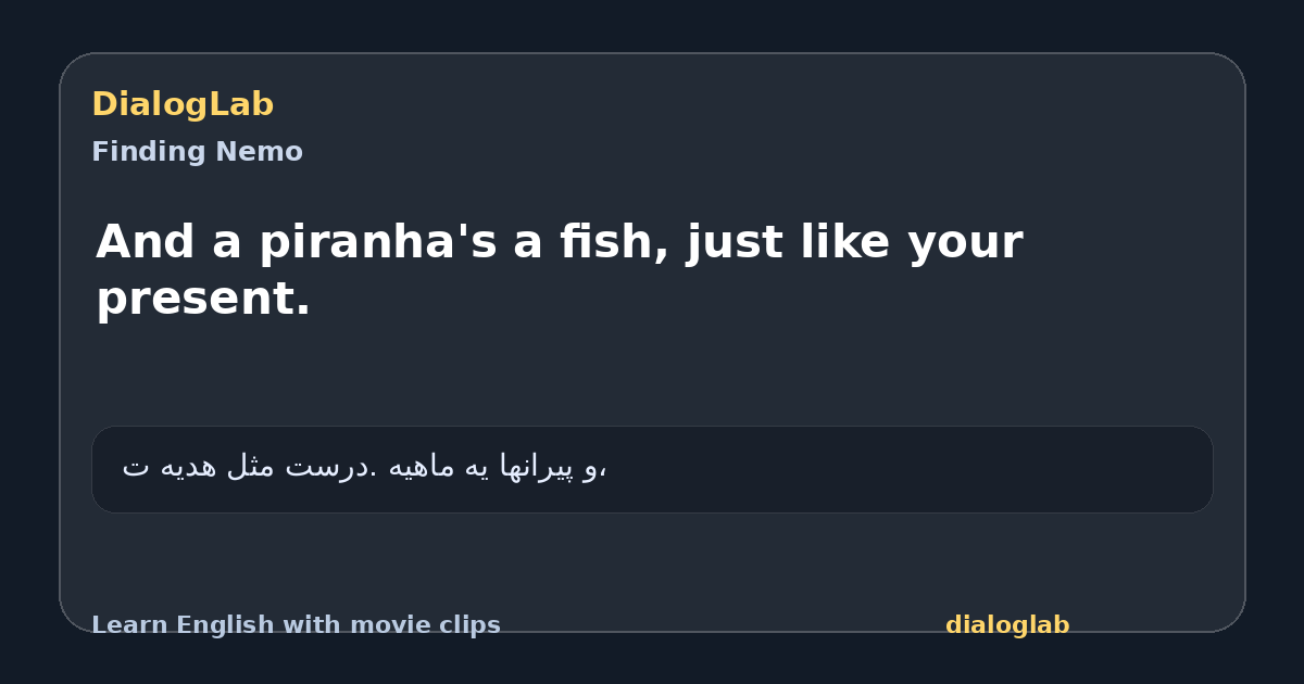 Share card for And a piranha's a fish, just like your present.