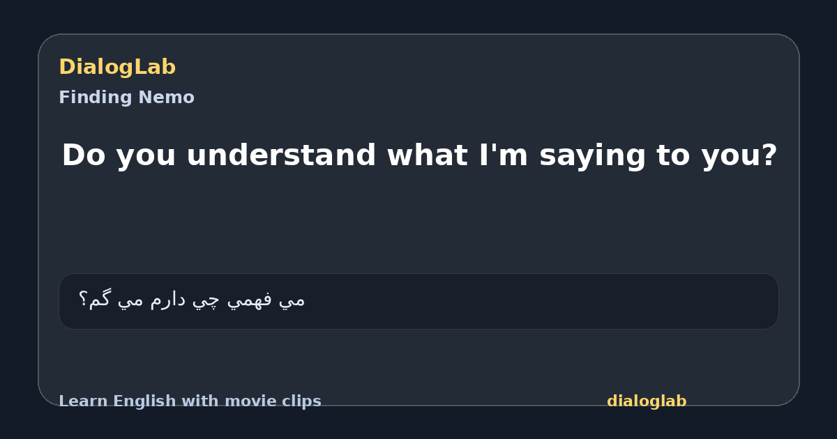 Share card for Do you understand what I'm saying to you?