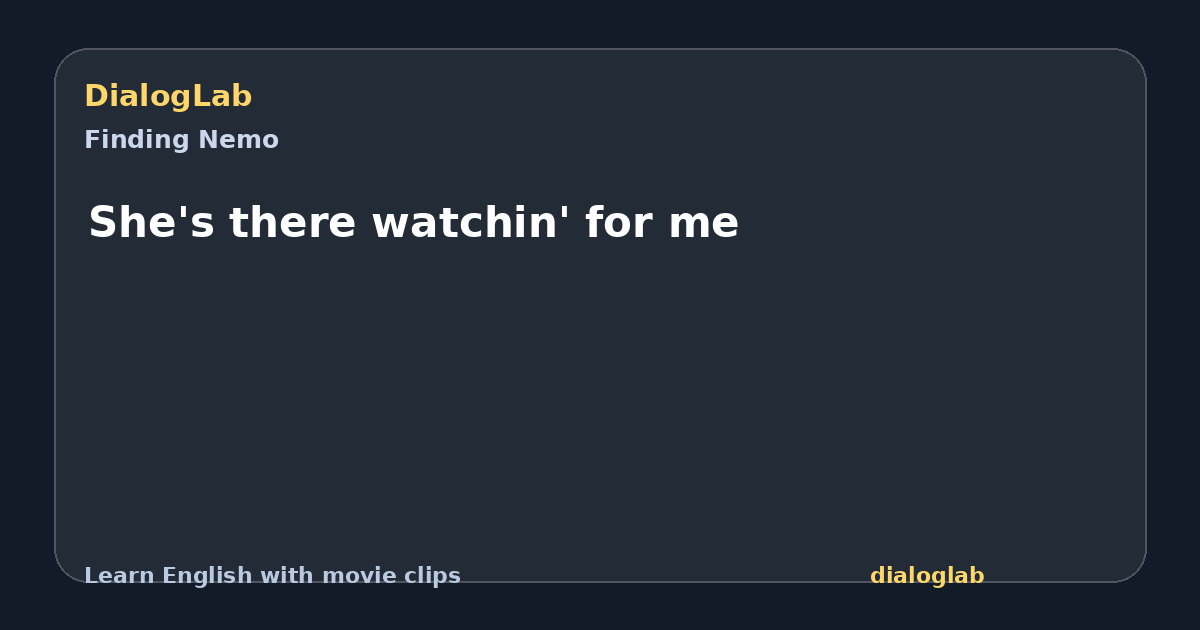 Share card for She's there watchin' for me