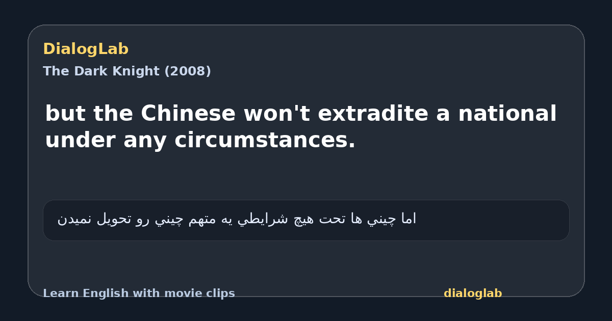 Share card for but the Chinese won't extradite a national under any circumstances.