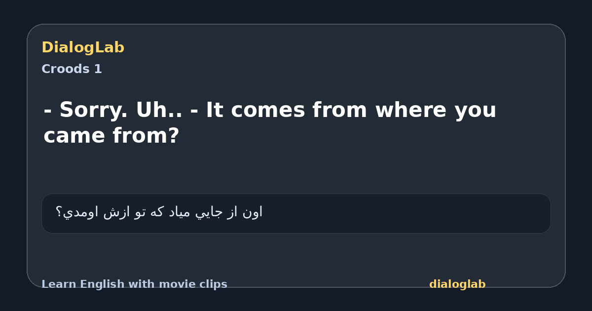 Share card for - Sorry. Uh.. - It comes from where you came from?