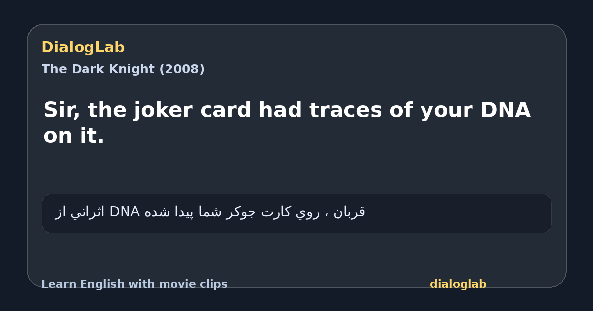 Share card for Sir, the joker card had traces of your DNA on it.